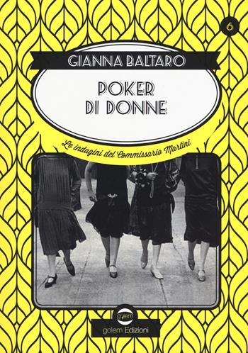 Poker di donne. La sesta indagine del commissario Martini - Gianna Baltaro - Libro Golem Edizioni 2018, Swing | Libraccio.it