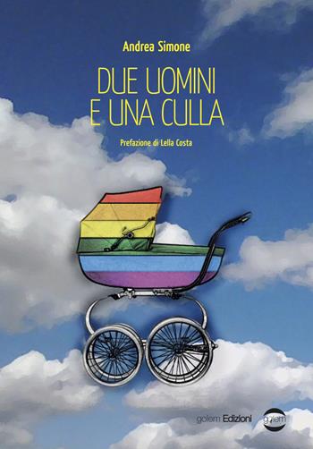 Due uomini e una culla - Andrea Simone - Libro Golem Edizioni 2017, Mondo | Libraccio.it