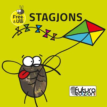 Stagjons. Testo friulano e inglese. Ediz. illustrata - Patrizia Geremia - Libro Futura Edizioni 2017, Free&Ulli | Libraccio.it