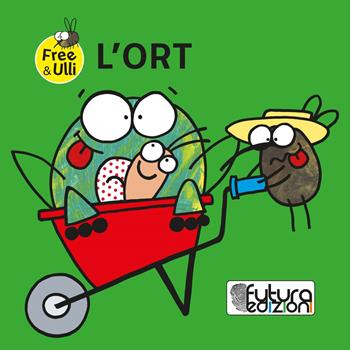 L' ort. Testo friulano, inglese e sloveno. Ediz. illustrata - Patrizia Geremia - Libro Futura Edizioni 2018, Free&Ulli | Libraccio.it