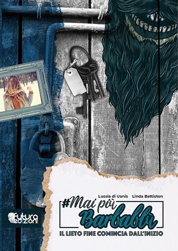 #MaiPiùBarbablù. Il lieto fine comincia dal'inizio - Lussia Di Uanis, Linda Battiston - Libro Futura Edizioni 2019 | Libraccio.it