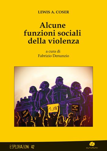 Alcune funzioni sociali della violenza - Lewis A. Coser - Libro Kurumuny 2022, Esplorazioni | Libraccio.it