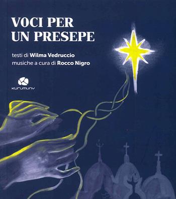 Voci per un presepe. Con CD Audio - Wilma Vedruccio, Rocco Nigro - Libro Kurumuny 2015, Fuori collana | Libraccio.it