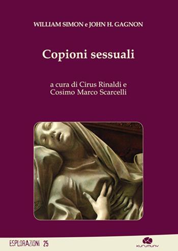Copioni sessuali - John H. Gagnon, William Simon - Libro Kurumuny 2016, Esplorazioni | Libraccio.it