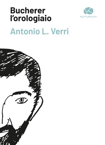 Bucherer l'orologiaio - Antonio L. Verri - Libro Kurumuny 2021, Declaro | Libraccio.it