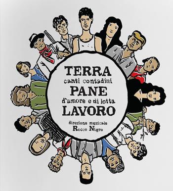 Terra Pane Lavoro. Canti contadini d'amore e di lotta  - Libro Kurumuny 2017, Musica dalla terra | Libraccio.it