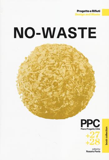 PPC Piano Progetto Città vol. 27-28: No-Waste. Progetto e rifiuti. Ediz. italiana e inglese  - Libro Listlab 2014 | Libraccio.it
