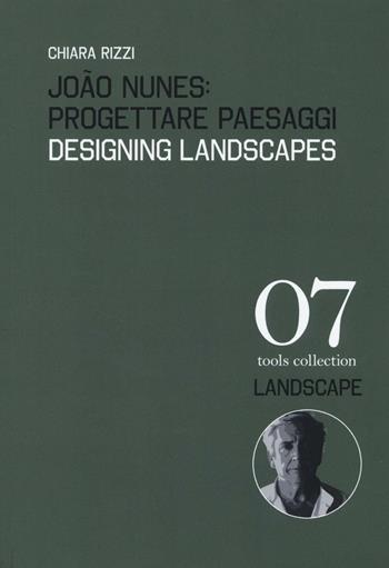 João Nunes: Progettare paesaggi-Designing landscapes. Ediz. a colori - Chiara Rizzi - Libro Listlab 2016, Tools | Libraccio.it