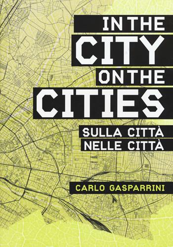 Nella città, sulla città-In the city, on the cities. Ediz. bilingue - Carlo Gasparrini - Libro Listlab 2015, Babel | Libraccio.it