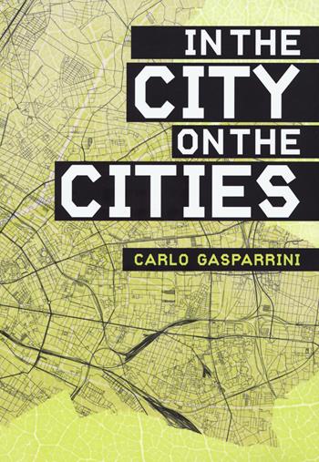 In the city on the cities. Ediz. illustrata - Carlo Gasparrini - Libro Listlab 2015, Babel | Libraccio.it