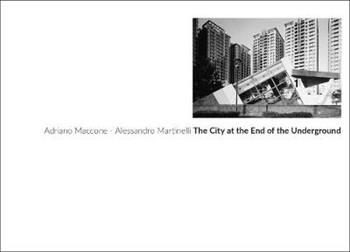 The city at the end of the underground - Adriano Maccone, Alessandro Martinelli - Libro Listlab 2018, Babel | Libraccio.it