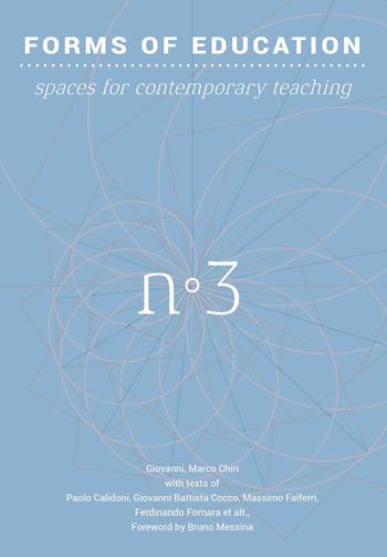 Forms of education. Vol. 3: Spaces for contemporary teaching - Giovanni Marco Chiri - Libro Listlab 2019, Back to basics | Libraccio.it