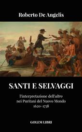 Santi e selvaggi. L'interpretazione dell'«altro» nei puritani del nuovo mondo