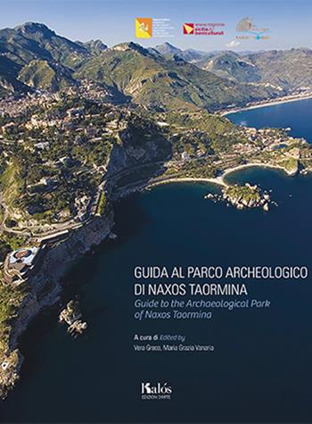 Guida al Parco Archeologico di Naxos Taormina-Guide to the Archaeological Park of Naxos Taormina  - Libro Kalós 2018, Le arti | Libraccio.it