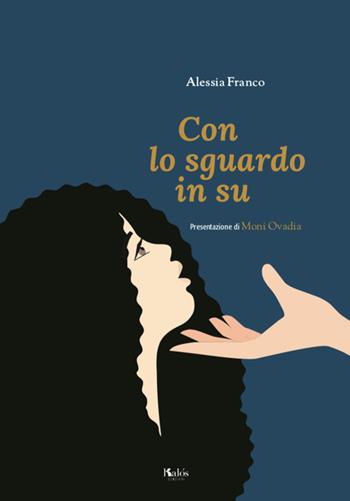 Con lo sguardo in su - Alessia Franco - Libro Kalós 2019, Fili e trame | Libraccio.it