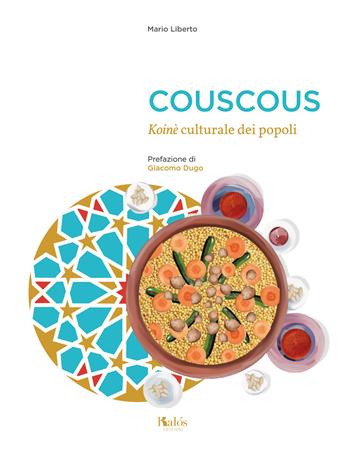 Couscous. Koinè culturale dei popoli - Mario Liberto - Libro Kalós 2019, Il ficodindia | Libraccio.it
