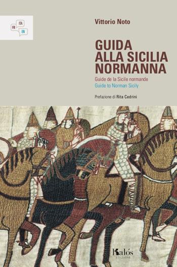 Guida alla Sicilia normanna. Ediz. italiana, francese e inglese - Vittorio Noto - Libro Kalós 2019, Fuori collana | Libraccio.it