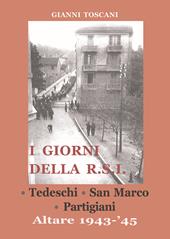 I giorni della R.S.I. Tedeschi, San Marco, partigiani. Altare 1943-'45