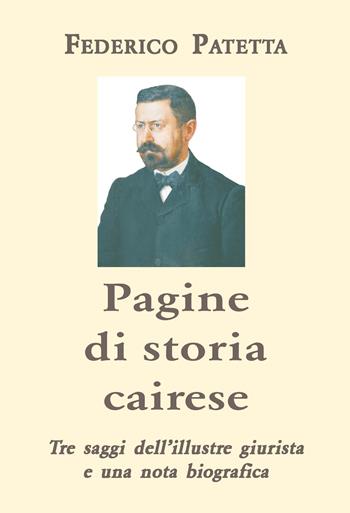 Pagine di storia cairese. Tre saggi dell'illustre giurista e una nota biografica - Federico Patetta - Libro L. Editrice 2017 | Libraccio.it