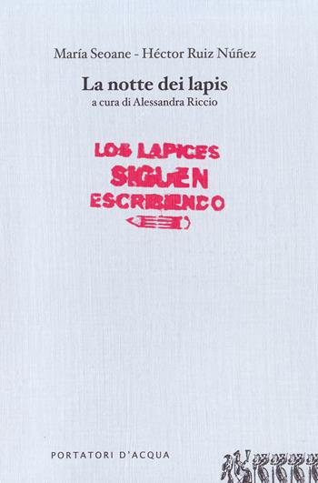 La notte dei lapis - María Seoane, Héctor R. Núñez - Libro Portatori d'Acqua 2015 | Libraccio.it