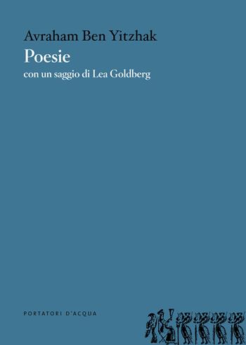 Poesie. Ediz. ebraica e italiana - Avraham Ben Yitzhak - Libro Portatori d'Acqua 2018, Scorciatoie | Libraccio.it