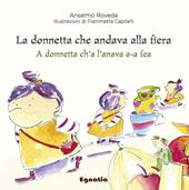 La donnetta che andava alla fiera-A donnetta ch'a l'anava a-a fea. Ediz. italiana e genovese