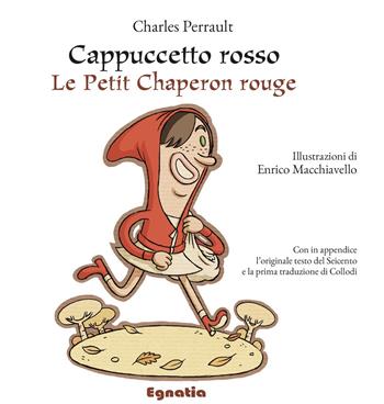 Cappuccetto Rosso. Testo francese a fronte. Ediz. illustrata - Charles Perrault - Libro Egnatia 2019, Fiabe in viaggio | Libraccio.it