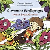 Giovannino Scrollaprugne-Joanin Sopatabrínhas. Ediz. bilingue