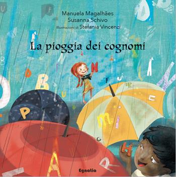 La pioggia dei cognomi - Manuela Magalhaes, Susanna Schivo - Libro Egnatia 2021 | Libraccio.it