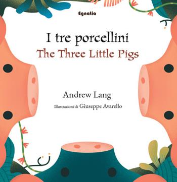 I tre porcellini-The three little pigs. Ediz. bilingue - Andrew Lang - Libro Egnatia 2023, Fiabe in viaggio | Libraccio.it