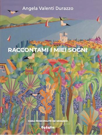 Raccontami i miei sogni - Angela Valenti Durazzo - Libro Egnatia 2024 | Libraccio.it