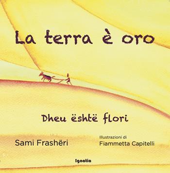 La terra è oro-Dheu është flori. Ediz. bilingue - Sami Frashëri - Libro Egnatia 2024, Fiabe in viaggio | Libraccio.it