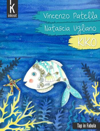 Kiko - Vincenzo Patella - Libro Inknot 2016, Tap in fabula | Libraccio.it