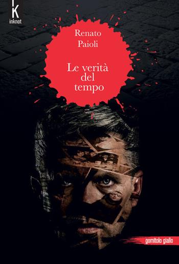 La verità del tempo - Renato Paioli - Libro Inknot 2017, Gomitolo giallo | Libraccio.it