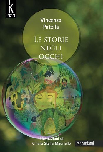 Le storie negli occhi - Vincenzo Patella - Libro Inknot 2017, Raccontami | Libraccio.it