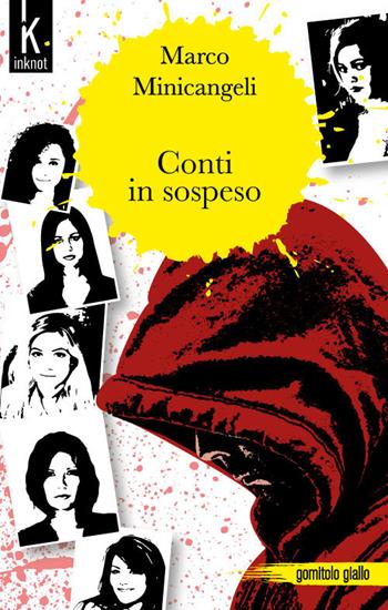 Conti in sospeso - Marco Minicangeli - Libro Inknot 2018, Gomitolo giallo | Libraccio.it