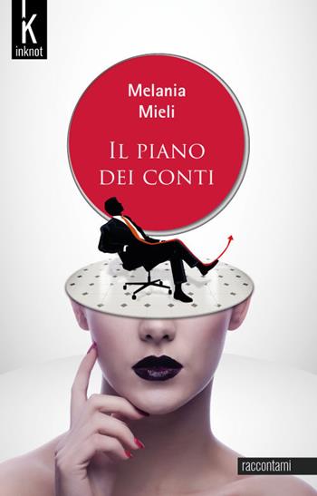 Il piano dei conti - Melania Mieli - Libro Inknot 2019, Raccontami | Libraccio.it