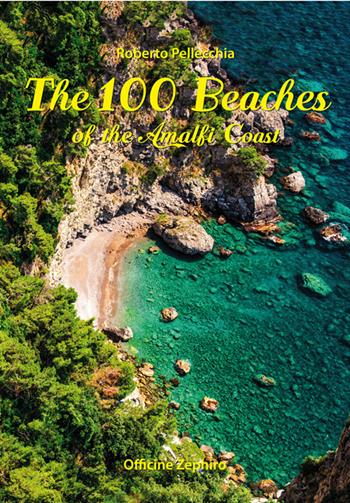 The 100 beaches of the Amalfi coast - Roberto Pellecchia - Libro Officine Zephiro 2016, Cart&guide | Libraccio.it