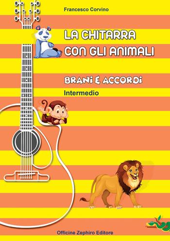 La chitarra con gli animali. Livello intermedio - Francesco Corvino - Libro Officine Zephiro 2020 | Libraccio.it