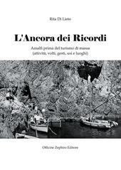 L' ancora dei ricordi. Amalfi prima del turismo di massa: attività, volti, gesti, usi e luoghi