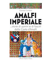 Amalfi imperiale...Storie di uomini e di fascisti dalla Costa d'Amalfi