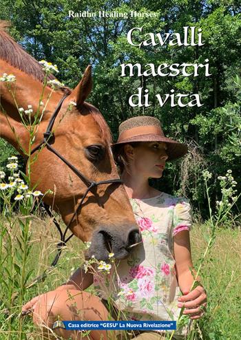 Cavalli maestri di vita. Impara dal migliore coach al mondo: il cavallo  - Libro Gesù La Nuova Rivelazione 2021 | Libraccio.it