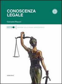 Conoscenza legale - Giovanni Pasceri - Libro Ariesdue 2014, Gestione dello studio odontoiatrico | Libraccio.it