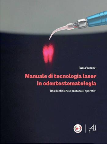 Manuale di tecnologia laser in odontostomatologia. Basi - Paolo Vescovi - Libro Ariesdue 2023, Gestione dello studio odontoiatrico | Libraccio.it