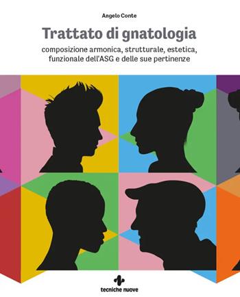 Trattato di gnatologia. Composizione armonica, strutturale, estetica, funzionale dell’ASG e delle sue pertinenze - Angelo Conte - Libro Ariesdue 2025 | Libraccio.it