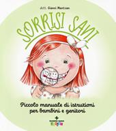 Sorrisi sani. Piccolo manuale di istruzioni per bambini e genitori. Ediz. a colori