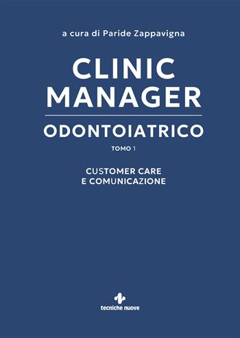Clinic manager odontoiatrico. Vol. 1: Customer care... - Paride Zappavigna - Libro Ariesdue 2026, Gestione dello studio odontoiatrico | Libraccio.it
