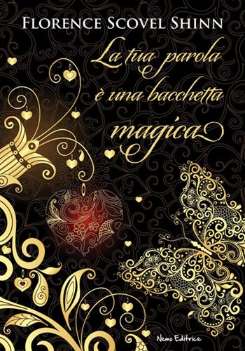 La tua parola è una bacchetta magica - Florence Scovel Shinn - Libro Nemo (Milano) 2017 | Libraccio.it