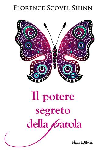 Il potere segreto della parola - Florence Scovel Shinn - Libro Nemo (Milano) 2020 | Libraccio.it