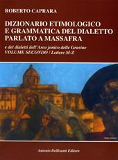 Dizionario etimologico e grammatica del dialetto parlato a Massafra e dei dialetti dell'arco jonico delle Gravine. Vol. 2: Lettere M-Z.